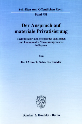 Der Anspruch auf materiale Privatisierung: Exemplifiziert am Beispiel des staalichen und kommunalen Vermessungswesens in Bayern
