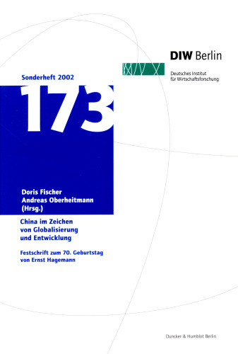 China im Zeichen von Globalisierung und Entwicklung: Herausforderungen für die statistische Analyse und empirische Forschung. Festschrift zum 70. Geburtstag von Ernst Hagemann