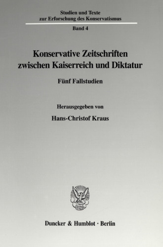 Konservative Zeitschriften zwischen Kaiserreich und Diktatur: Fünf Fallstudien
