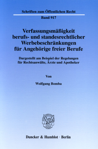 Verfassungsmäßigkeit berufs- und standesrechtlicher Werbebeschränkungen für Angehörige freier Berufe: Dargestellt am Beispiel der Regelungen für Rechtsanwälte, Ärzte und Apotheker