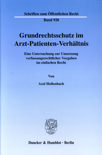 Grundrechtsschutz im Arzt-Patienten-Verhältnis: Eine Untersuchung zur Umsetzung verfassungsrechtlicher Vorgaben im einfachen Recht