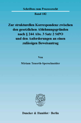Zur strukturellen Korrespondenz zwischen den gesetzlichen Ablehnungsgründen nach § 244 Abs. 3 Satz 2 StPO und den Anforderungen an einen zulässigen Beweisantrag: Eine Analyse der neueren Revisionsrechtsprechung unter besonderer Berücksichtigung des Merkmals der Konnexität