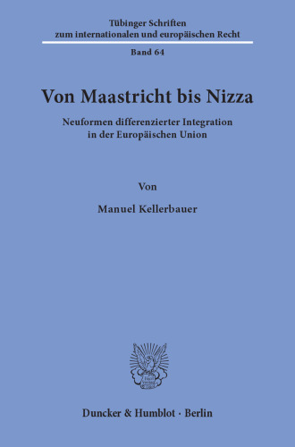 Von Maastricht bis Nizza: Neuformen differenzierter Integration in der Europäischen Union