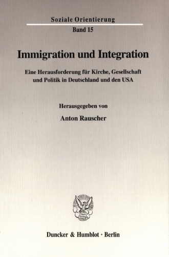 Immigration und Integration: Eine Herausforderung für Kirche, Gesellschaft und Politik in Deutschland und den USA