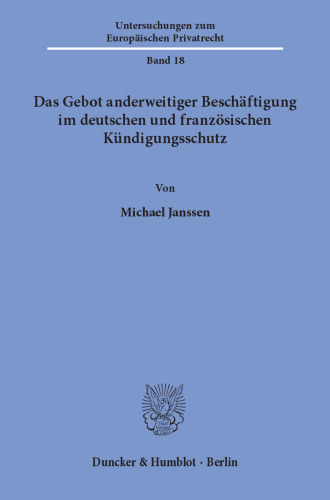 Das Gebot anderweitiger Beschäftigung im deutschen und französischen Kündigungsschutz
