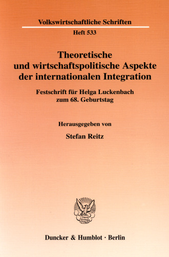 Theoretische und wirtschaftspolitische Aspekte der internationalen Integration: Festschrift für Helga Luckenbach zum 68. Geburtstag