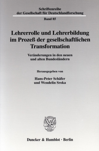 Lehrerrolle und Lehrerbildung im Prozeß der gesellschaftlichen Transformation: Veränderungen in den neuen und alten Bundesländern