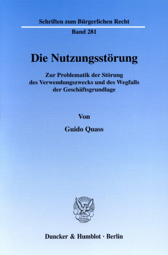 Die Nutzungsstörung: Zur Problematik der Störung des Verwendungszwecks und des Wegfalls der Geschäftsgrundlage