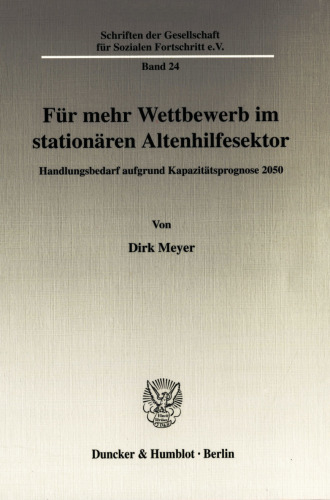 Für mehr Wettbewerb im stationären Altenhilfesektor: Handlungsbedarf aufgrund Kapazitätsprognose 2050