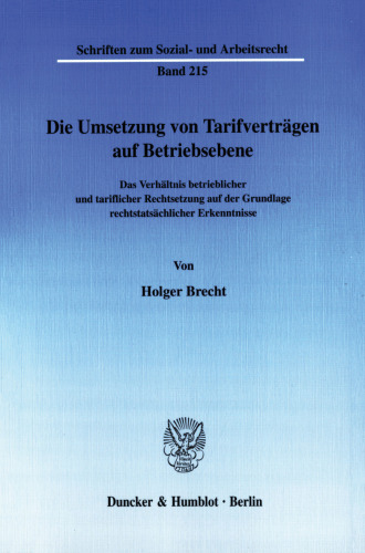 Die Umsetzung von Tarifverträgen auf Betriebsebene: Das Verhältnis betrieblicher und tariflicher Rechtsetzung auf der Grundlage rechtstatsächlicher Erkenntnisse