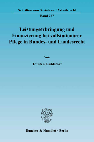 Leistungserbringung und Finanzierung bei vollstationärer Pflege in Bundes- und Landesrecht