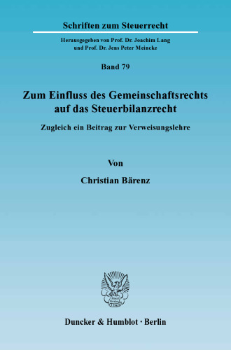 Zum Einfluss des Gemeinschaftsrechts auf das Steuerbilanzrecht: Zugleich ein Beitrag zur Verweisungslehre