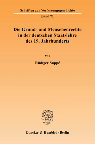 Die Grund- und Menschenrechte in der deutschen Staatslehre des 19. Jahrhunderts