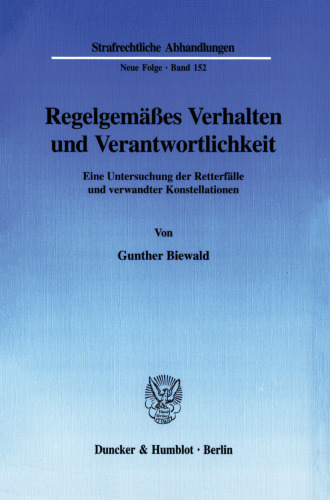 Regelgemäßes Verhalten und Verantwortlichkeit: Eine Untersuchung der Retterfälle und verwandter Konstellationen