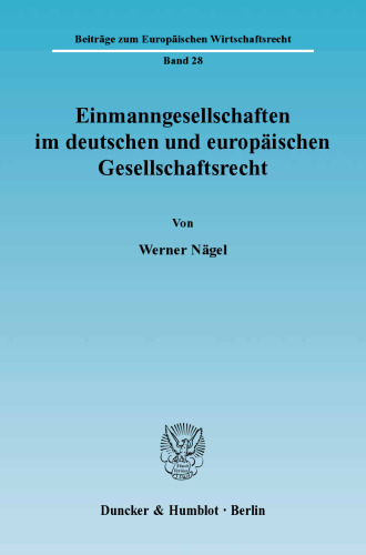 Einmanngesellschaften im deutschen und europäischen Gesellschaftsrecht