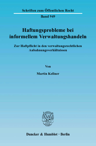 Haftungsprobleme bei informellem Verwaltungshandeln: Zur Haftpflicht in den verwaltungsrechtlichen Anbahnungsverhältnissen