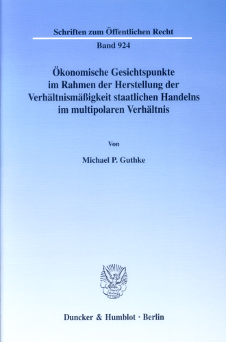 Ökonomische Gesichtspunkte im Rahmen der Herstellung der Verhältnismäßigkeit staatlichen Handelns im multipolaren Verhältnis