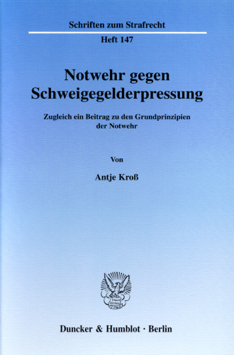 Notwehr gegen Schweigegelderpressung: Zugleich ein Beitrag zu den Grundprinzipien der Notwehr