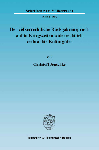 Der völkerrechtliche Rückgabeanspruch auf in Kriegszeiten widerrechtlich verbrachte Kulturgüter