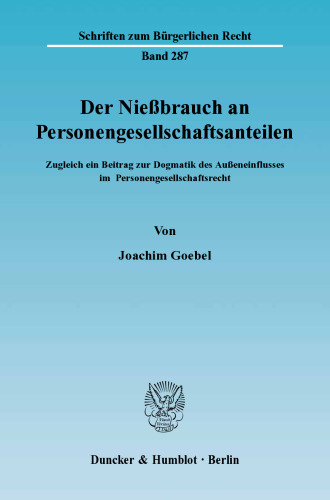 Der Nießbrauch an Personengesellschaftsanteilen: Zugleich ein Beitrag zur Dogmatik des Außeneinflusses im Personengesellschaftsrecht