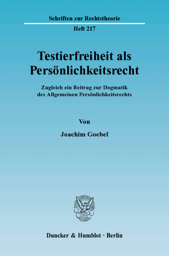 Testierfreiheit als Persönlichkeitsrecht: Zugleich ein Beitrag zur Dogmatik des Allgemeinen Persönlichkeitsrechts