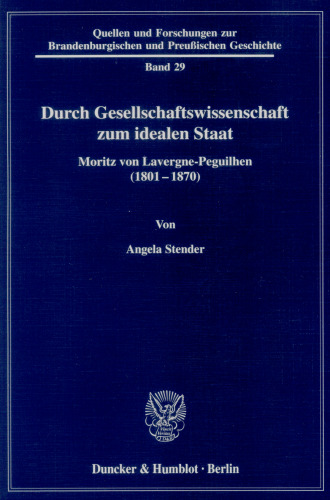 Durch Gesellschaftswissenschaft zum idealen Staat: Moritz von Lavergne-Peguilhen (1801-1870)