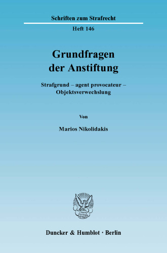 Grundfragen der Anstiftung: Strafgrund – agent provocateur – Objektsverwechslung
