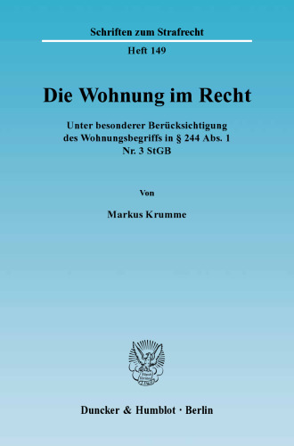 Die Wohnung im Recht: Unter besonderer Berücksichtigung des Wohnungsbegriffs in § 244 Abs. 1 Nr. 3 StGB