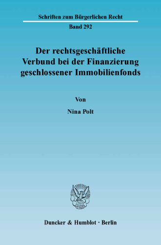 Der rechtsgeschäftliche Verbund bei der Finanzierung geschlossener Immobilienfonds