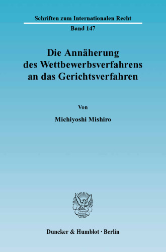 Die Annäherung des Wettbewerbsverfahrens an das Gerichtsverfahren: Die Unabhängigkeit der Wettbewerbsbehörde und die Trennung von Ermittlungs- und Entscheidungsfunktion im Wettbewerbsrecht Japans, Deutschlands und der Europäischen Gemeinschaft