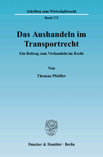 Das Aushandeln im Transportrecht: Ein Beitrag zum Verhandeln im Recht