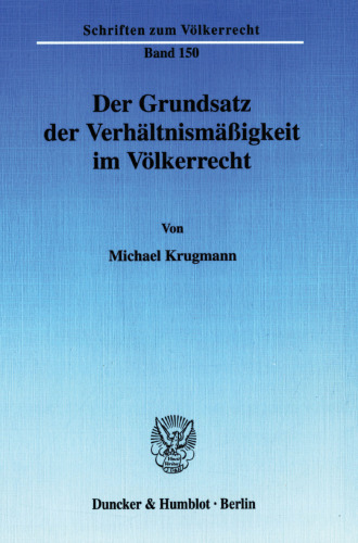 Der Grundsatz der Verhältnismäßigkeit im Völkerrecht