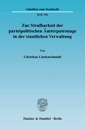 Zur Strafbarkeit der parteipolitischen Ämterpatronage in der staatlichen Verwaltung
