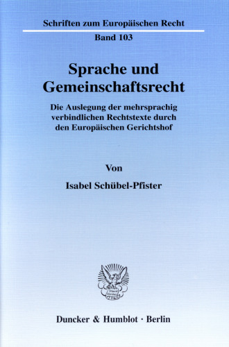 Sprache und Gemeinschaftsrecht: Die Auslegung der mehrsprachig verbindlichen Rechtstexte durch den Europäischen Gerichtshof