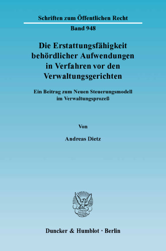 Die Erstattungsfähigkeit behördlicher Aufwendungen in Verfahren vor den Verwaltungsgerichten: Ein Beitrag zum Neuen Steuerungsmodell im Verwaltungsprozeß