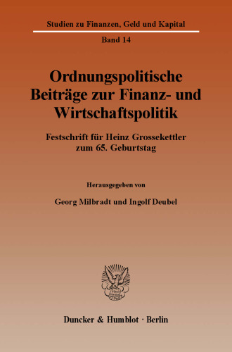 Ordnungspolitische Beiträge zur Finanz- und Wirtschaftspolitik: Festschrift für Heinz Grossekettler zum 65. Geburtstag