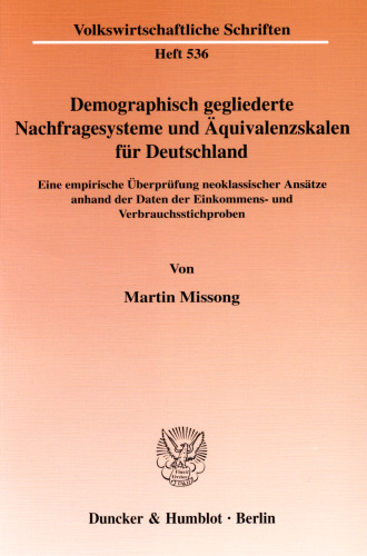 Demographisch gegliederte Nachfragesysteme und Äquivalenzskalen für Deutschland: Eine empirische Überprüfung neoklassischer Ansätze anhand der Daten der Einkommens- und Verbrauchsstichproben
