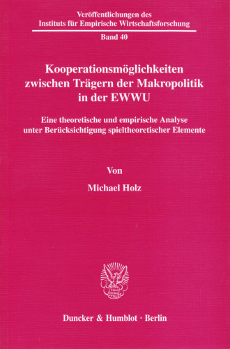 Kooperationsmöglichkeiten zwischen Trägern der Makropolitik in der EWWU: Eine theoretische und empirische Analyse unter Berücksichtigung spieltheoretischer Elemente