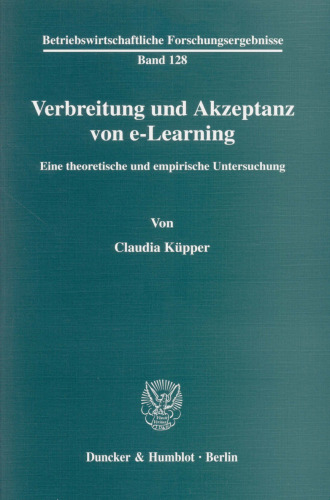 Verbreitung und Akzeptanz von e-Learning: Eine theoretische und empirische Untersuchung