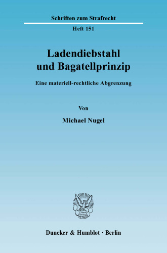Ladendiebstahl und Bagatellprinzip: Eine materiell-rechtliche Abgrenzung