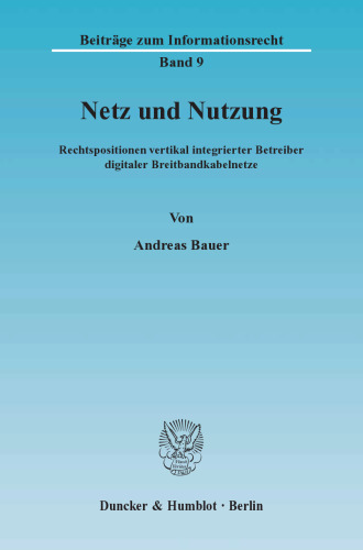 Netz und Nutzung: Rechtspositionen vertikal integrierter Betreiber digitaler Breitbandkabelnetze