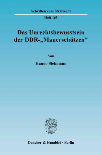 Das Unrechtsbewusstsein der DDR-»Mauerschützen«