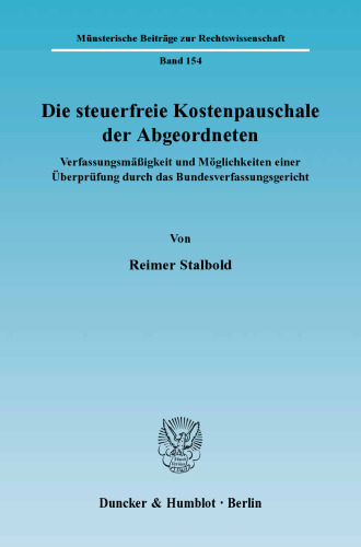 Die steuerfreie Kostenpauschale der Abgeordneten: Verfassungsmäßigkeit und Möglichkeiten einer Überprüfung durch das Bundesverfassungsgericht