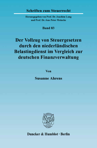 Der Vollzug von Steuergesetzen durch den niederländischen Belastingdienst im Vergleich zur deutschen Finanzverwaltung