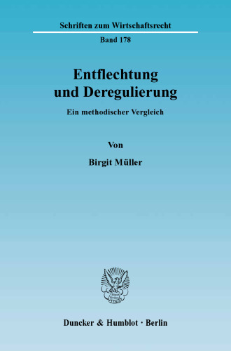 Entflechtung und Deregulierung: Ein methodischer Vergleich