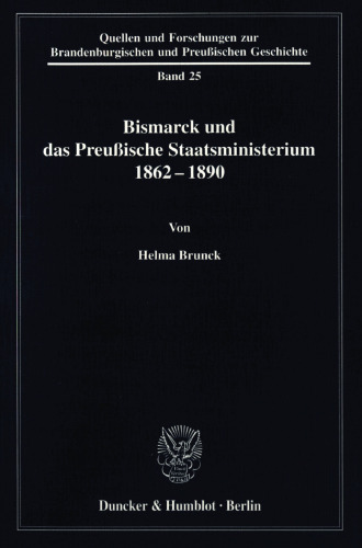 Bismarck und das preußische Staatsministerium 1862–1890
