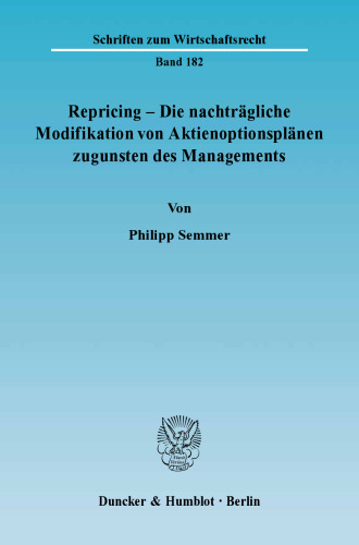 Repricing – Die nachträgliche Modifikation von Aktienoptionsplänen zugunsten des Managements: Eine Untersuchung zur Qualifizierung eines amerikanischen Phänomens nach deutschem Recht