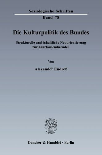 Die Kulturpolitik des Bundes: Strukturelle und inhaltliche Neuorientierung zur Jahrtausendwende?