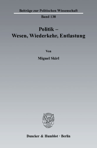 Politik - Wesen, Wiederkehr, Entlastung