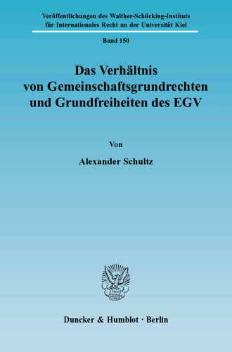 Das Verhältnis von Gemeinschaftsgrundrechten und Grundfreiheiten des EGV